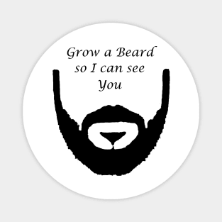 grow a beard so i can see you Magnet